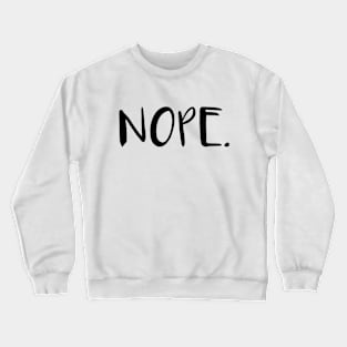 NOPE. Crewneck Sweatshirt